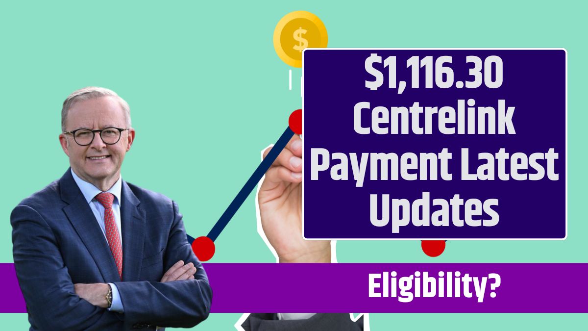 $1,116.30 Centrelink Payment Latest Updates