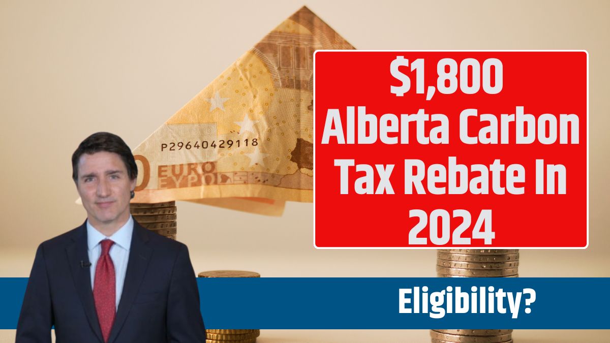 $1,800 Alberta Carbon Tax Rebate In 2024