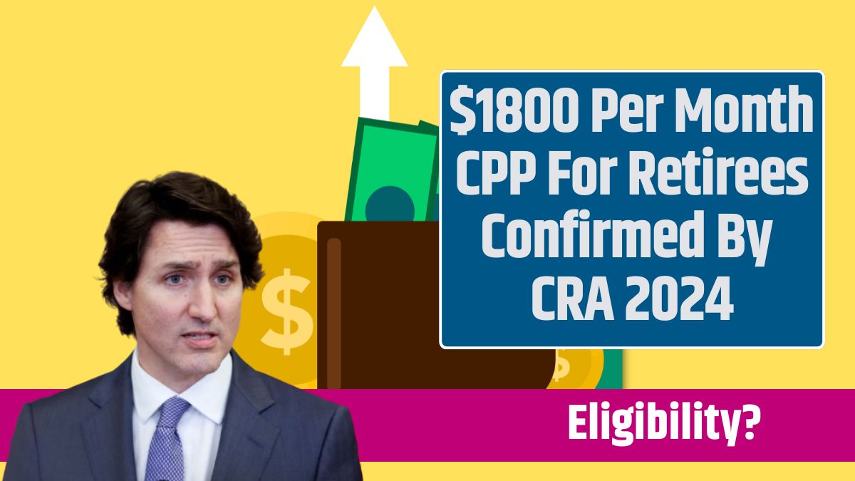 $1800 Per Month CPP For Retirees Confirmed By CRA 2024