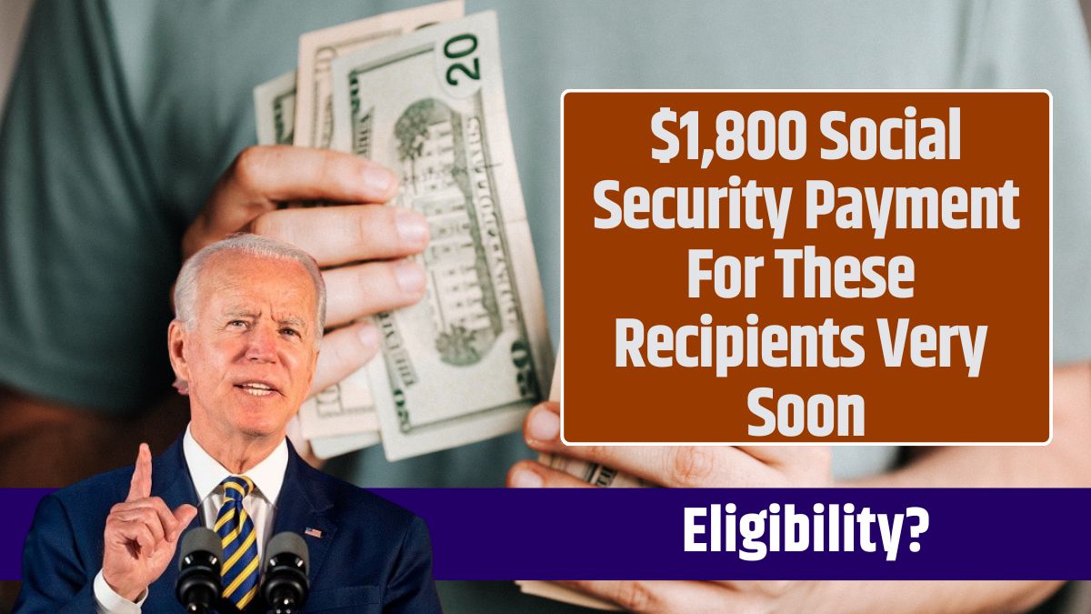 $1,800 Social Security Payment For These Recipients Very Soon