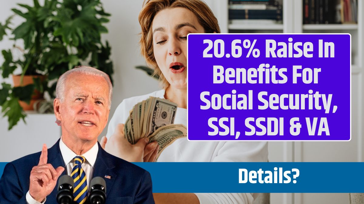 20.6% Raise In Benefits For Social Security, SSI, SSDI & VA