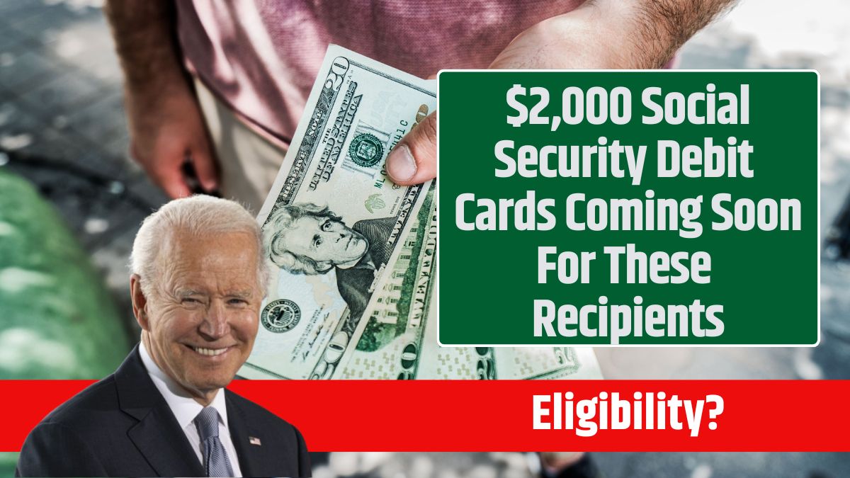 $2,000 Social Security Debit Cards Coming Soon For These Recipients