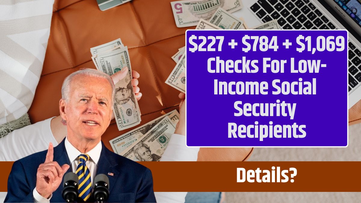 $227 + $784 + $1,069 Checks For Low-Income Social Security Recipients