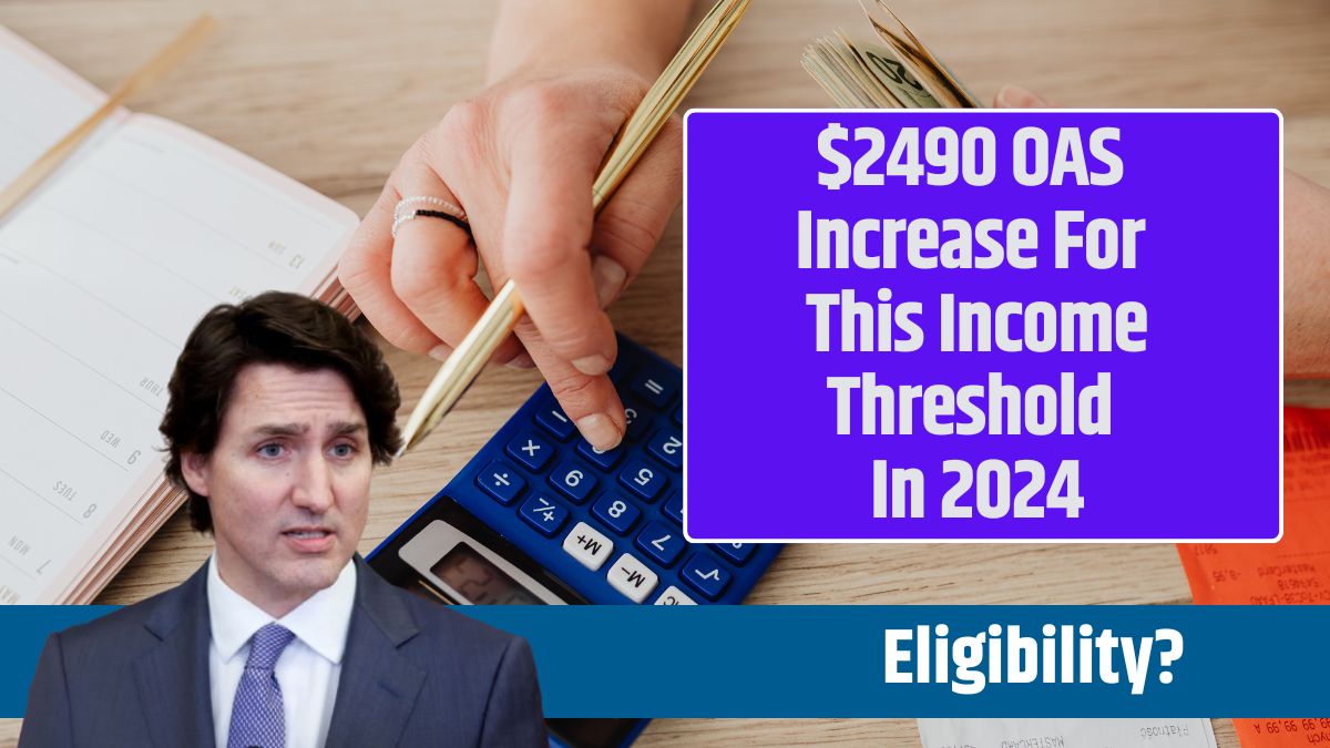 $2490 OAS Increase For This Income Threshold In 2024