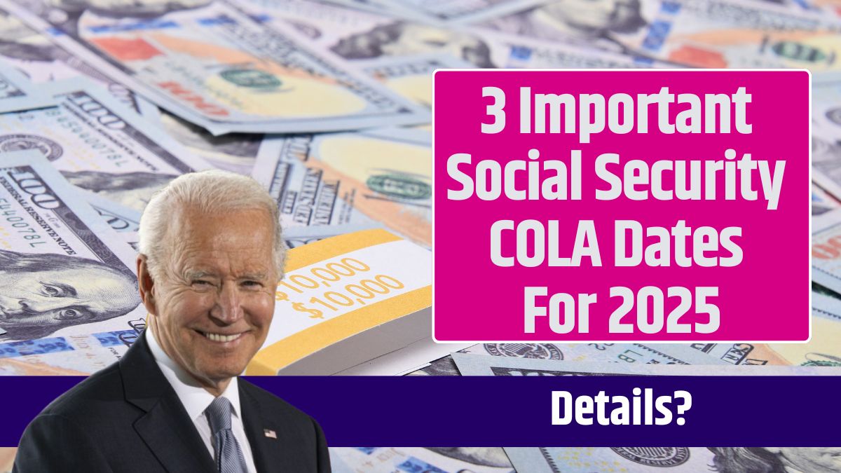 3 Important Social Security COLA Dates For 2025