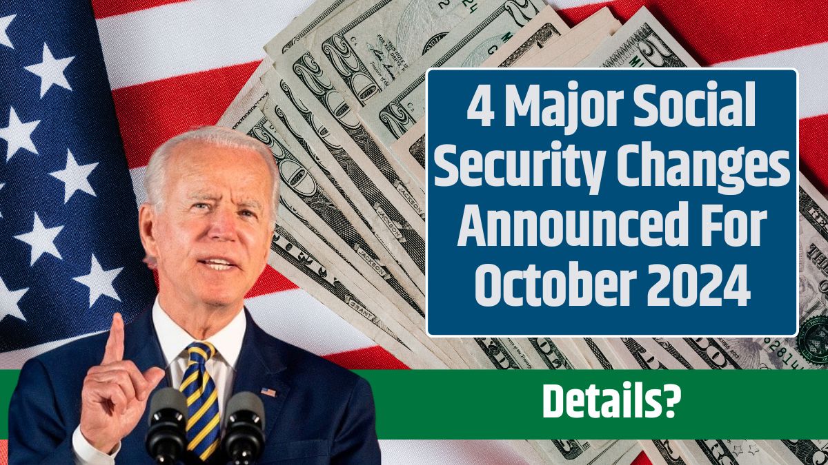 4 Major Social Security Changes Announced For October 2024