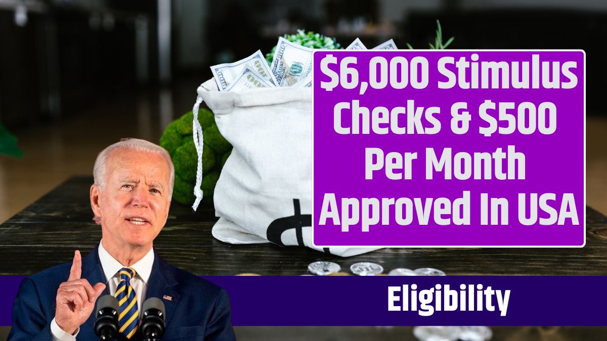 $6,000 Stimulus Checks & $500 Per Month Approved In USA