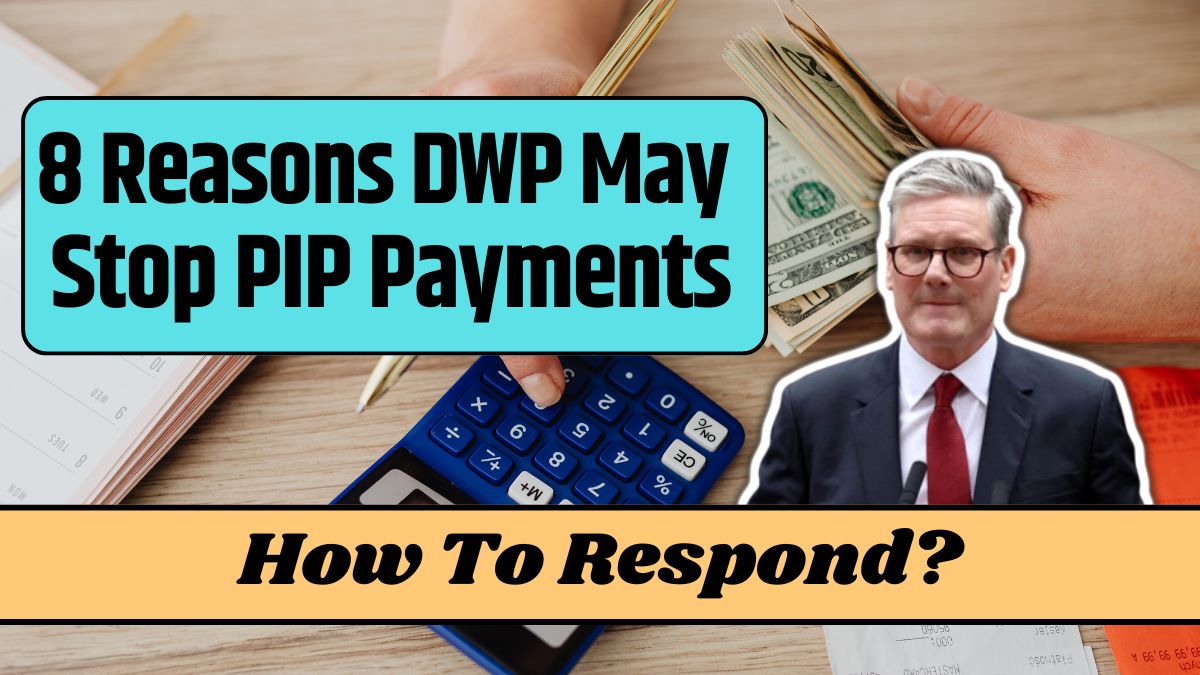 8 Reasons DWP May Stop PIP Payments