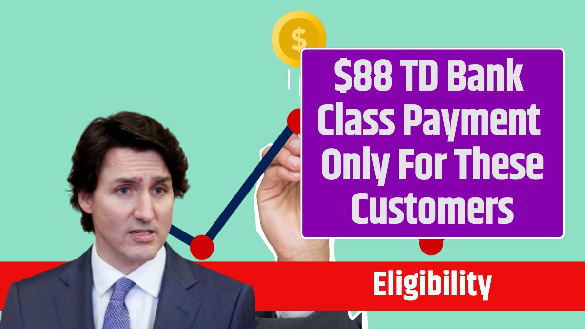 $88 TD Bank Class Payment Only For These Customers