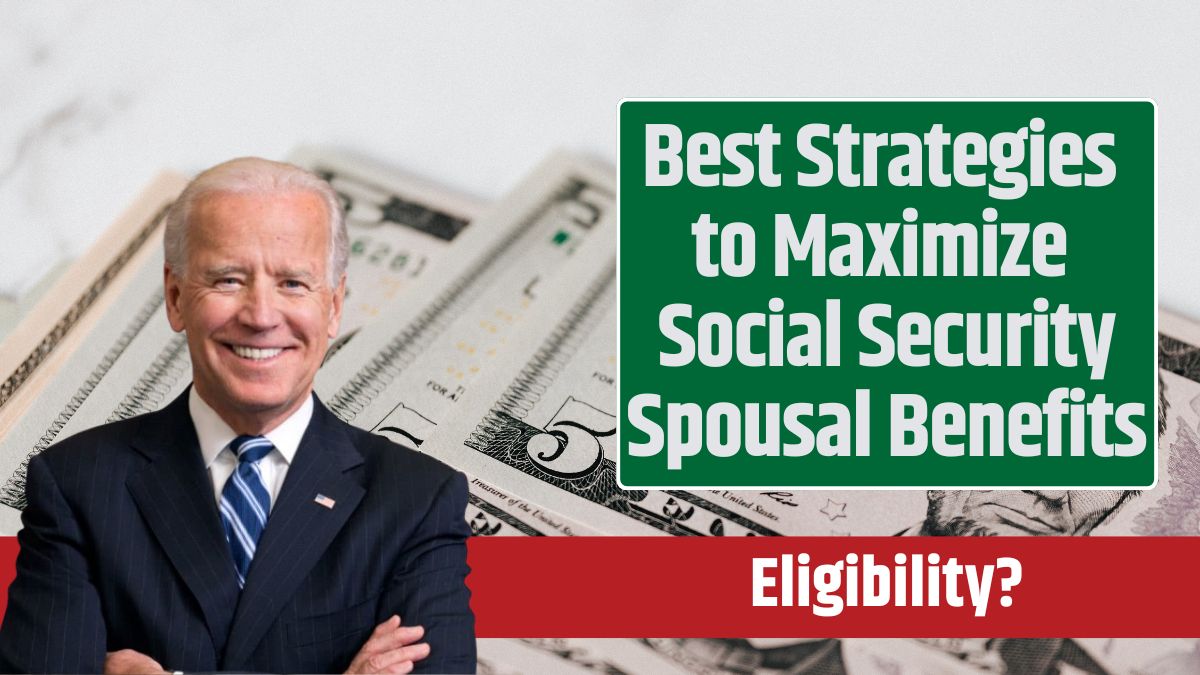 Best Strategies to Maximize Social Security Spousal Benefits