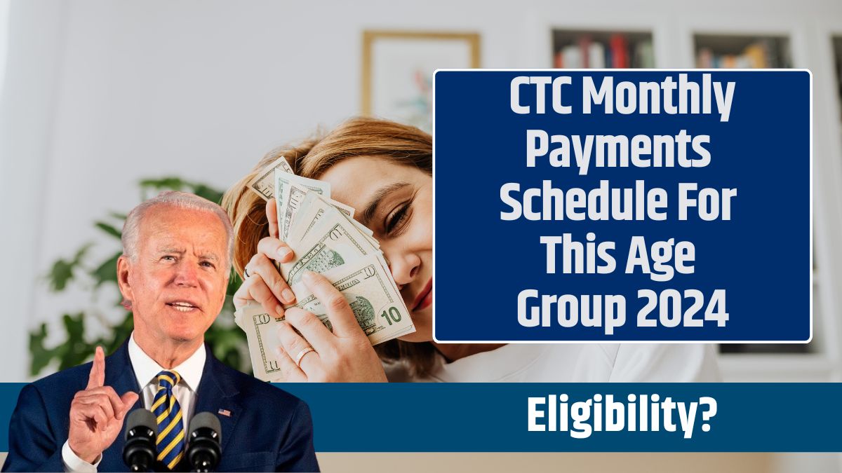 CTC Monthly Payments Schedule For This Age Group 2024