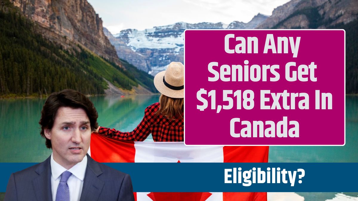 Can Any Seniors Get $1,518 Extra In Canada