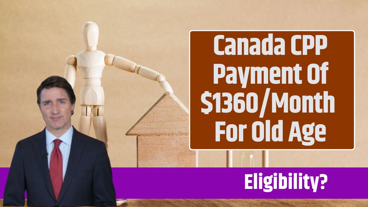 Canada CPP Payment Of $1360/Month For Old Age