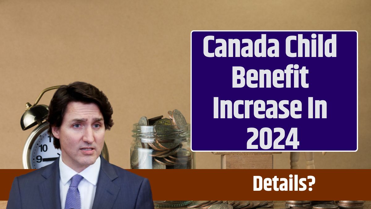 Canada Child Benefit Increase In 2024