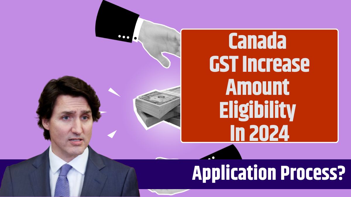 Canada GST Increase Amount Eligibility In 2024