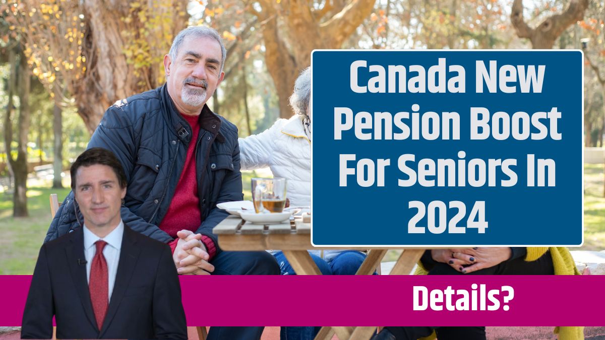 Canada New Pension Boost For Seniors In 2024