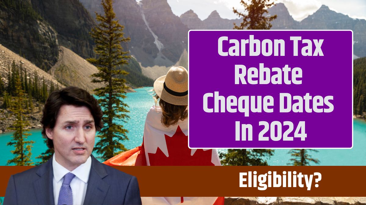 Carbon Tax Rebate Cheque Dates In 2024