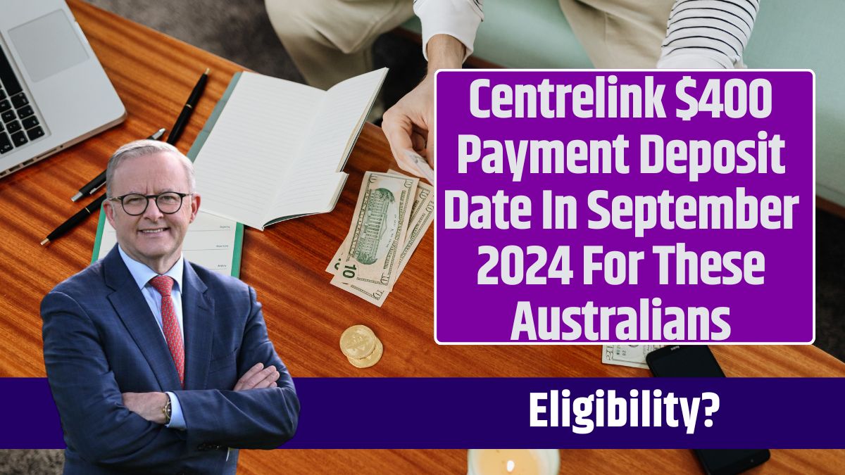 Centrelink $400 Payment Deposit Date In September 2024 For These Australians