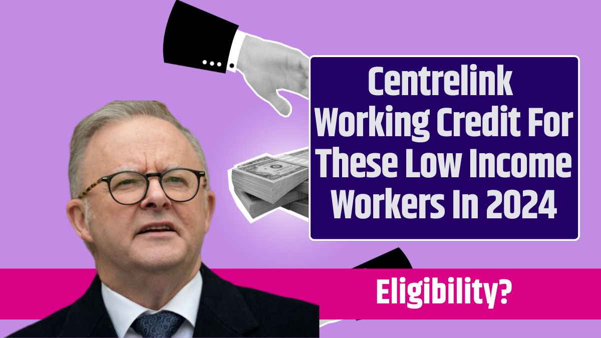 Centrelink Working Credit For These Low Income Workers In 2024