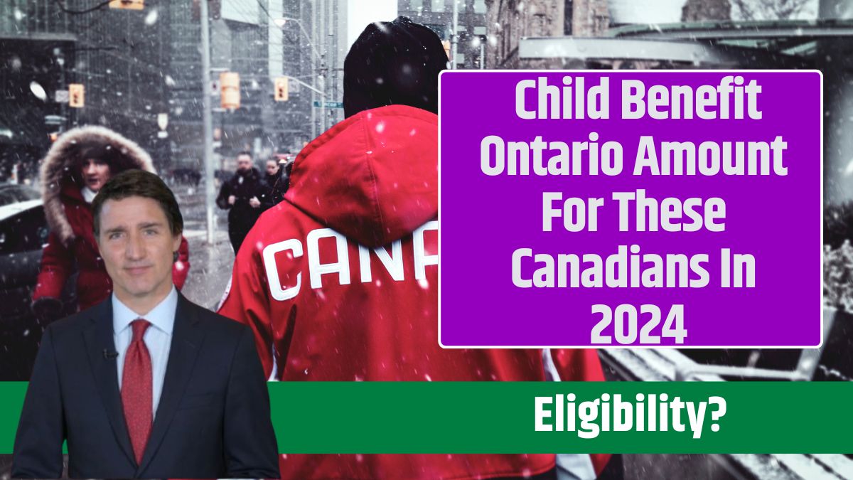 Child Benefit Ontario Amount For These Canadians In 2024