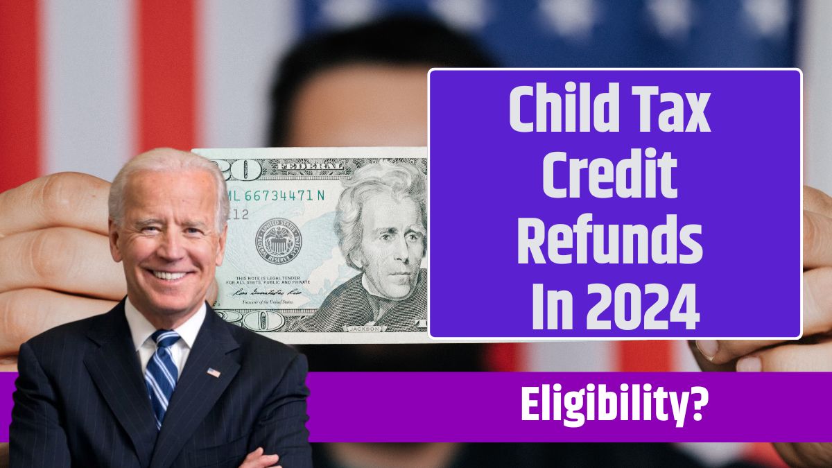 Child Tax Credit Refunds In 2024