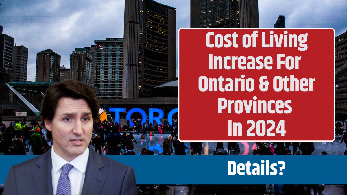 Cost of Living Increase For Ontario & Other Provinces In 2024