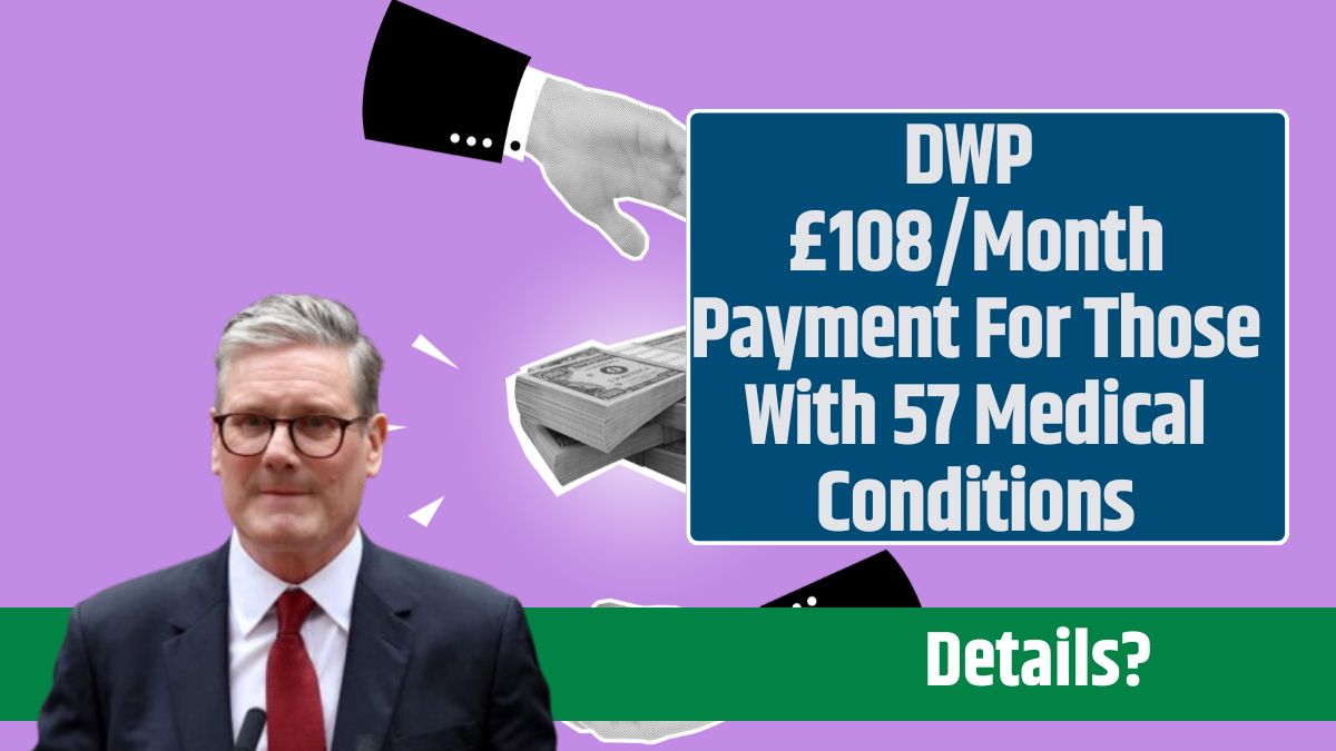 DWP £108/Month Payment For Those With 57 Medical Conditions