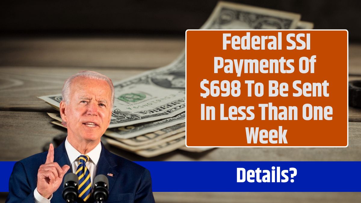 Federal SSI Payments Of $698 To Be Sent In Less Than One Week