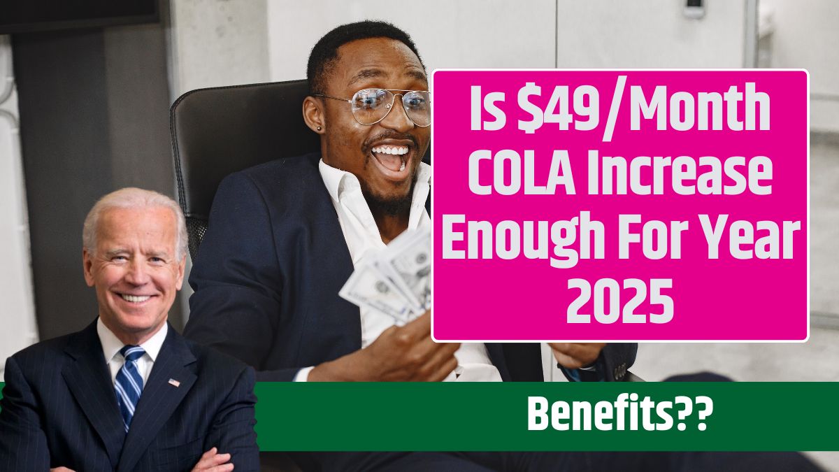 Is $49/Month COLA Increase Enough For Year 2025