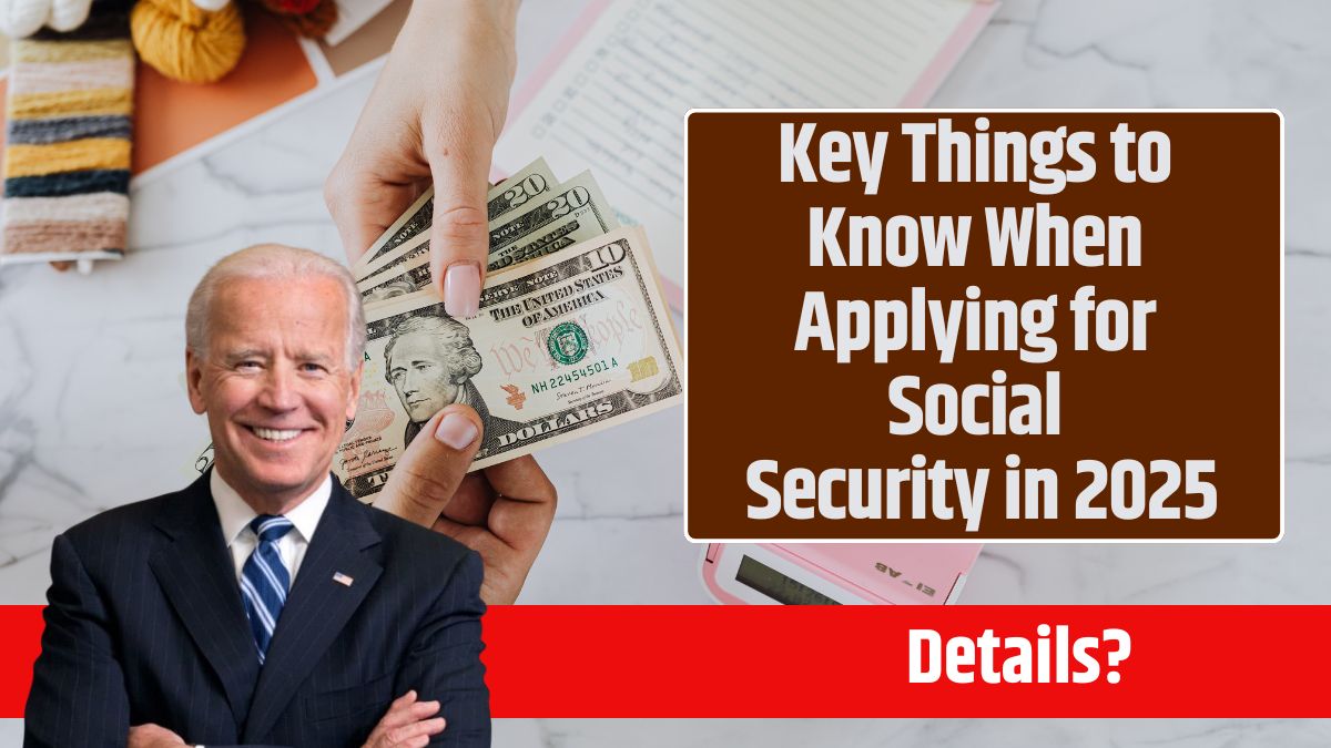 Key Things to Know When Applying for Social Security in 2025