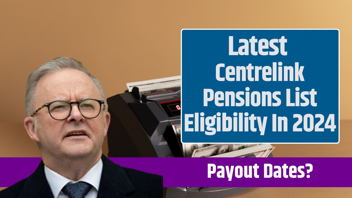 Latest Centrelink Pensions List Eligibility In 2024