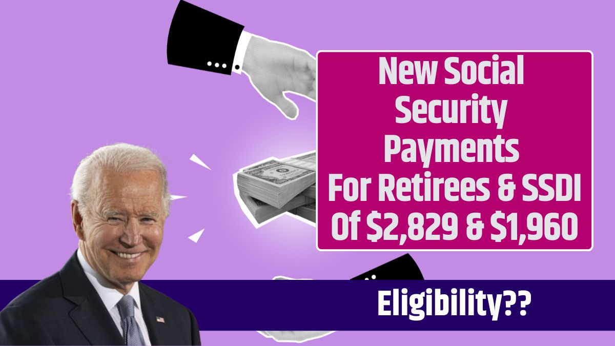 New Social Security Payments For Retirees & SSDI Of $2,829 & $1,960