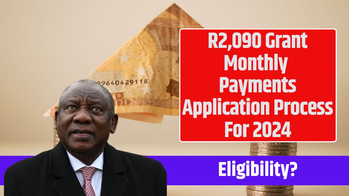 R2,090 Grant Monthly Payments Application Process For 2024