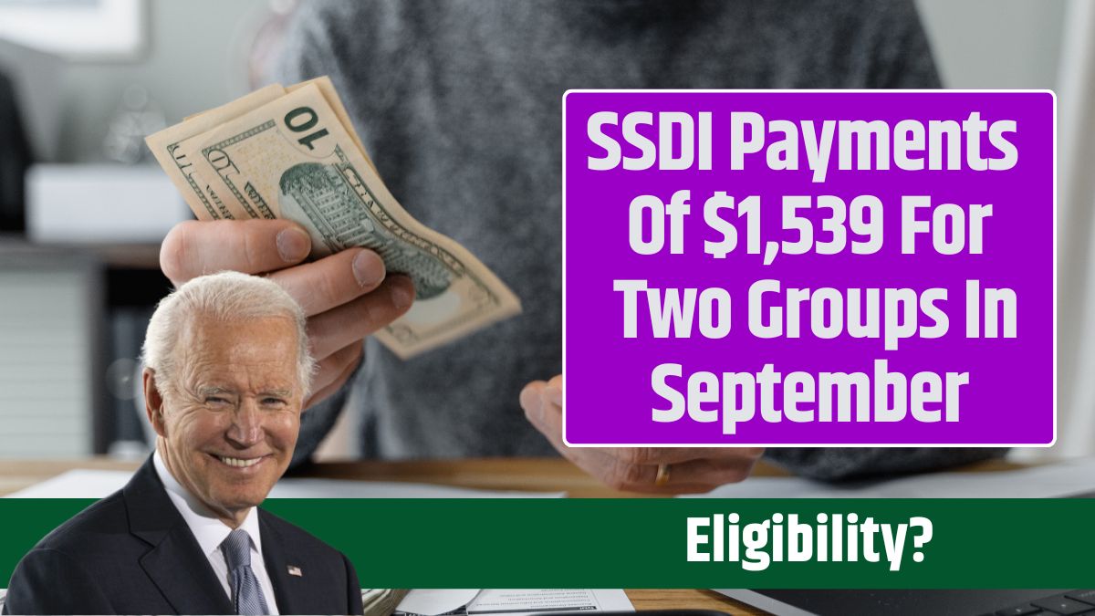 SSDI Payments Of $1,539 For Two Groups In September