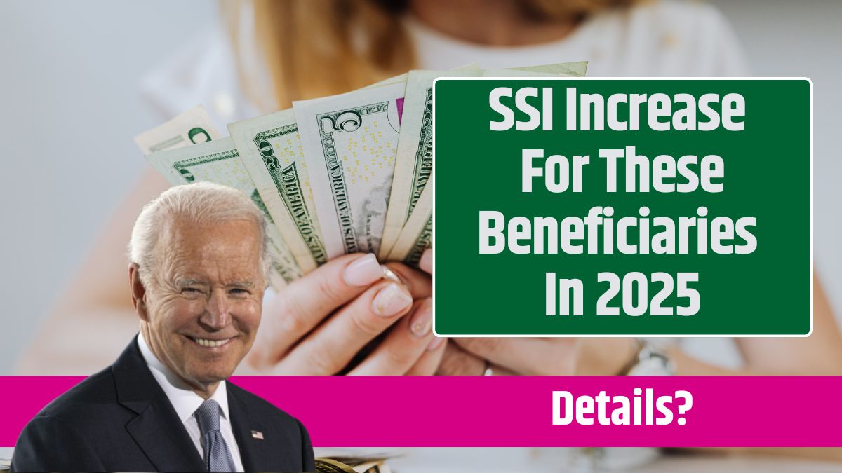 SSI Increase For These Beneficiaries In 2025SSI Increase For These Beneficiaries In 2025