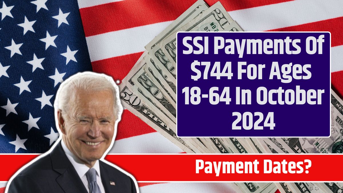 SSI Payments Of $744 For Ages 18-64 In October 2024