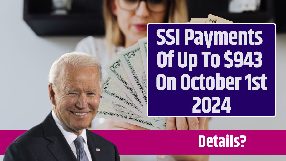 SSI Payments Of Up To $943 On October 1st 2024