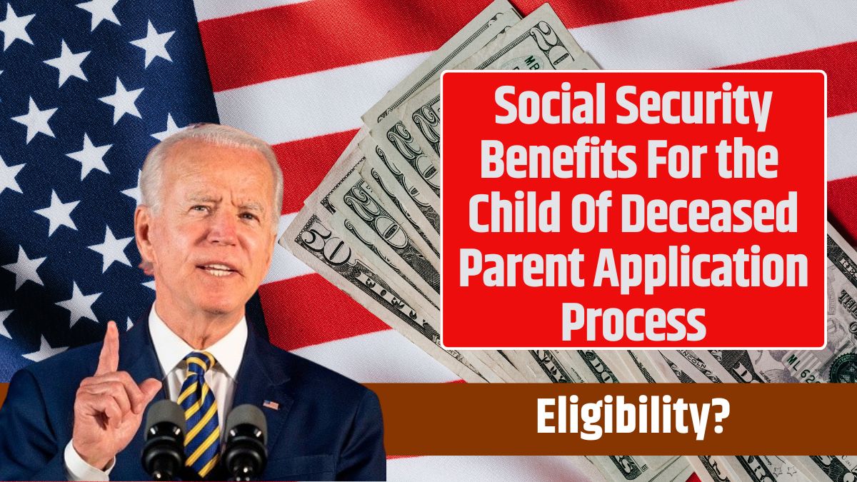 Social Security Benefits For the Child Of Deceased Parent Application Process