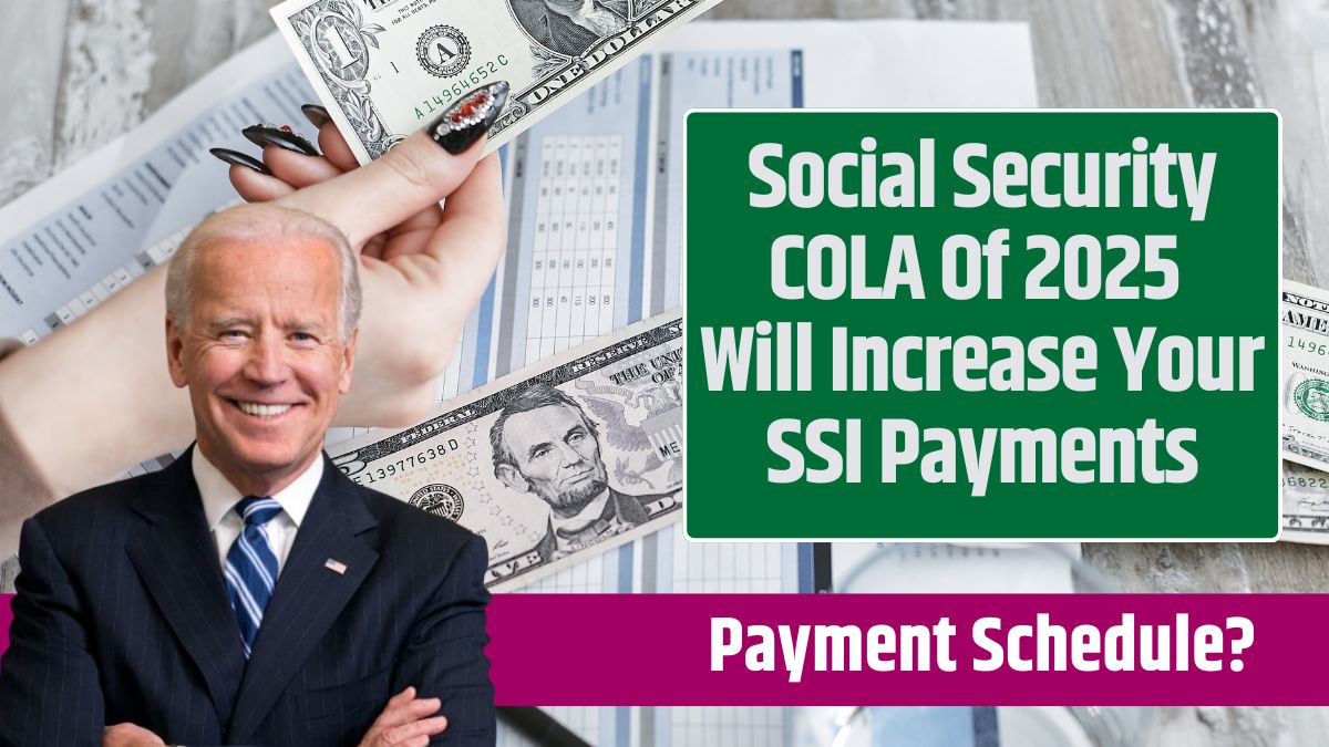 Social Security COLA Of 2025 Will Increase Your SSI Payments