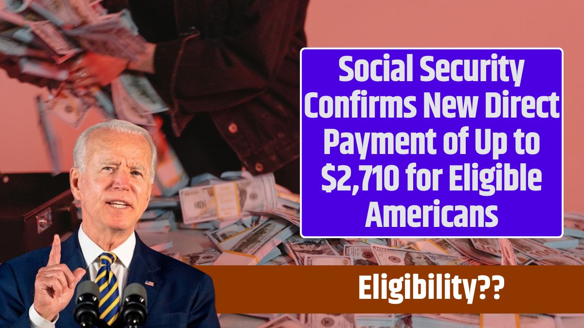 Social Security Confirms New Direct Payment of Up to $2,710 for Eligible Americans