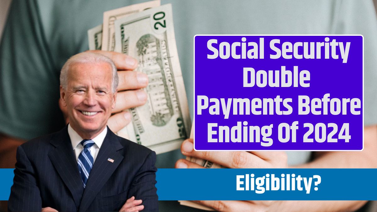 Social Security Double Payments Before Ending Of 2024