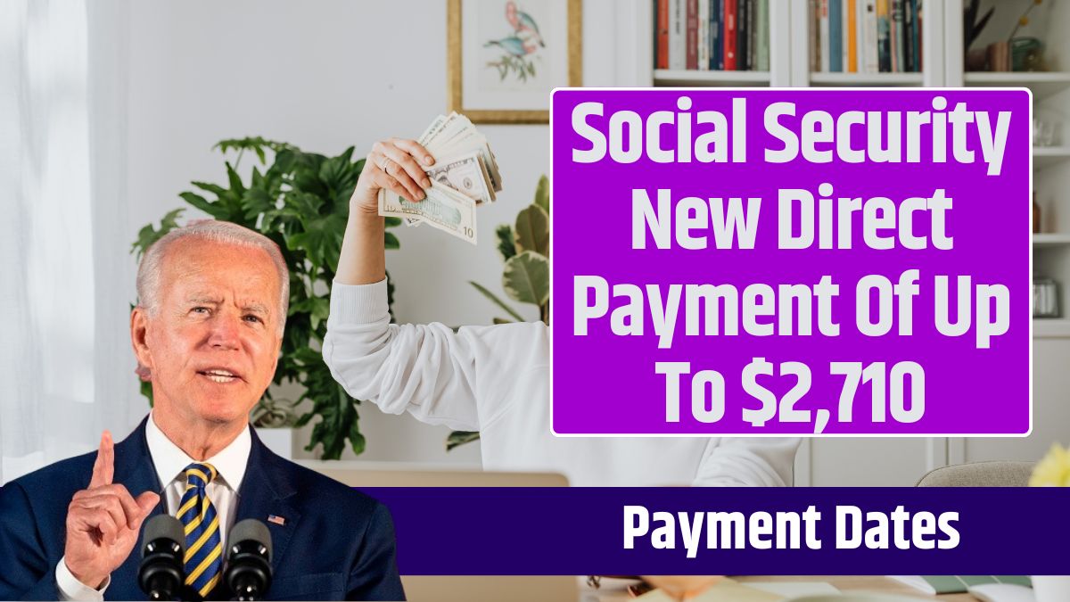 Social Security New Direct Payment Of Up To $2,710