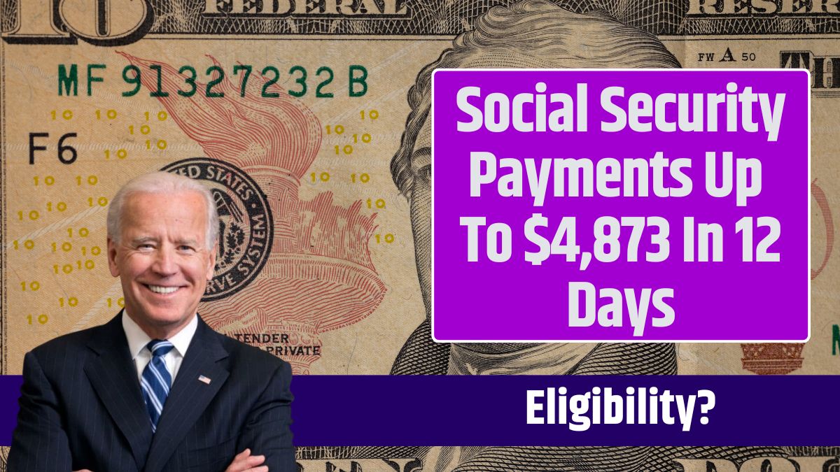 Social Security Payments Up To $4,873 In 12 Days