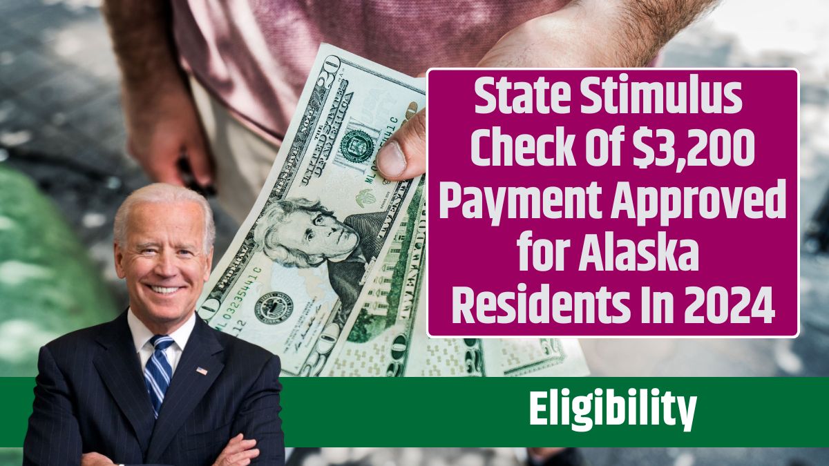 State Stimulus Check Of $3,200 Payment Approved for Alaska Residents In 2024