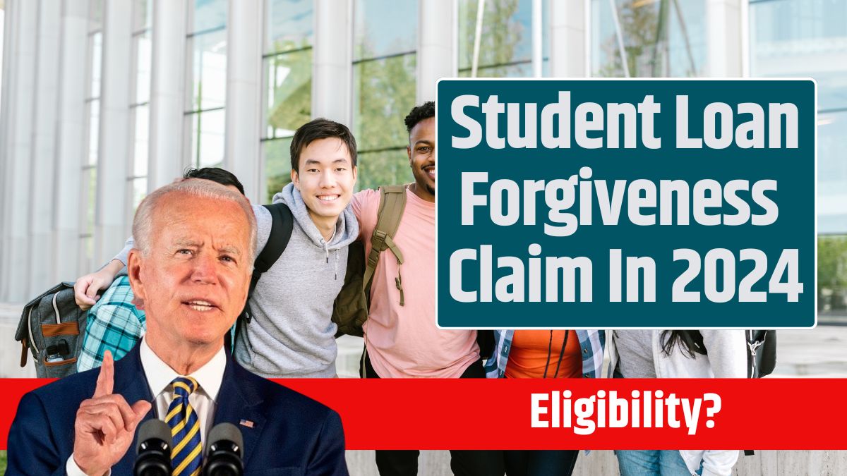 Student Loan Forgiveness Claim In 2024