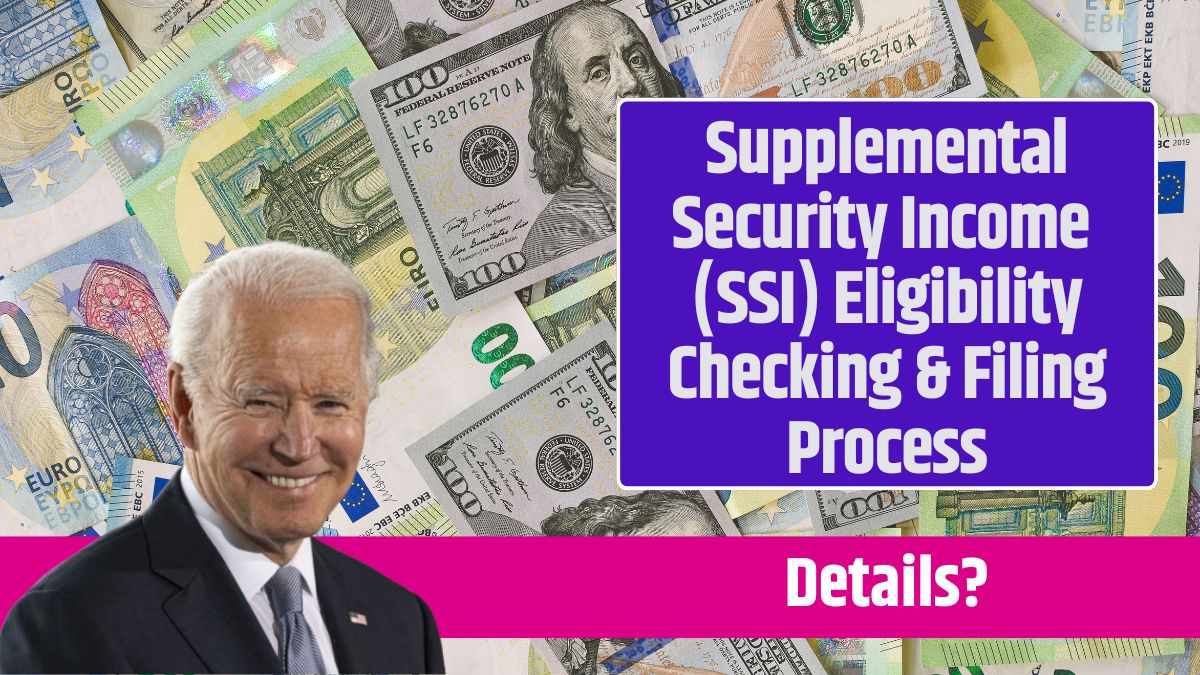 Supplemental Security Income (SSI) Eligibility Checking & Filing Process