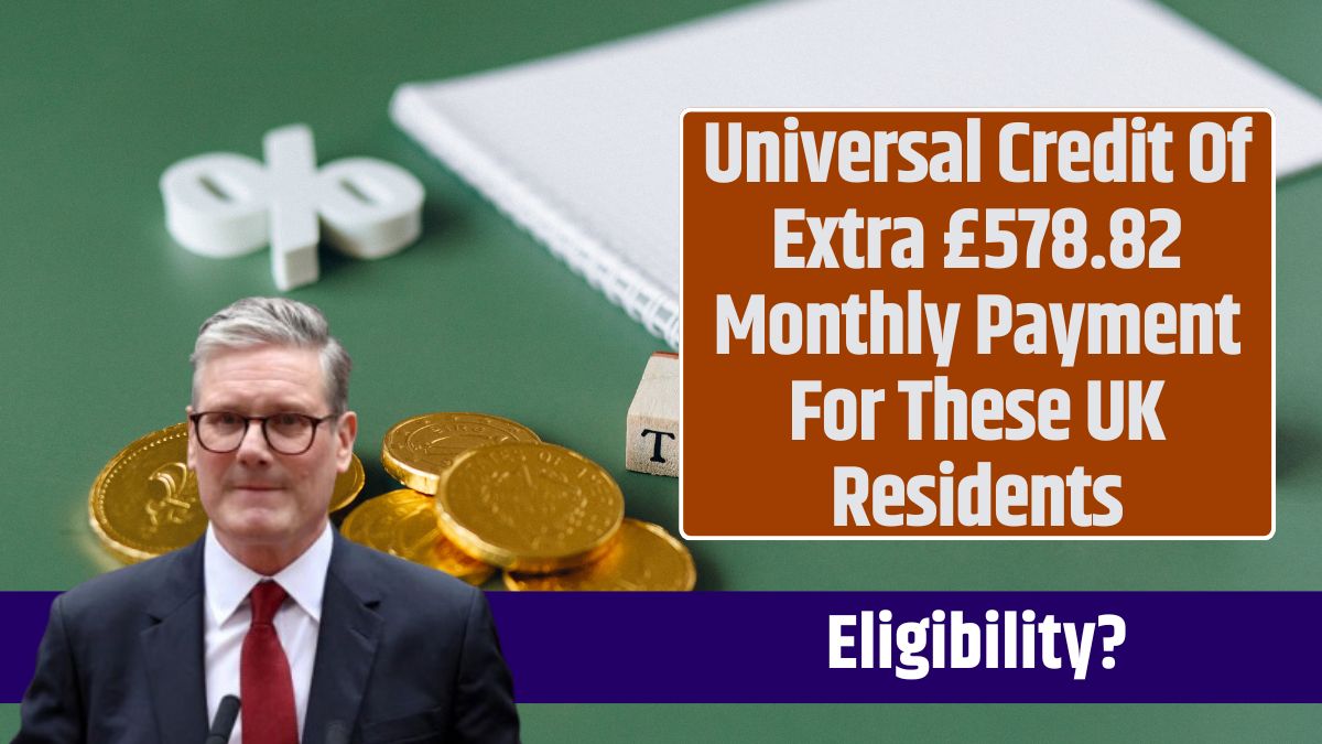 Universal Credit Of Extra £578.82 Monthly Payment For These UK Residents