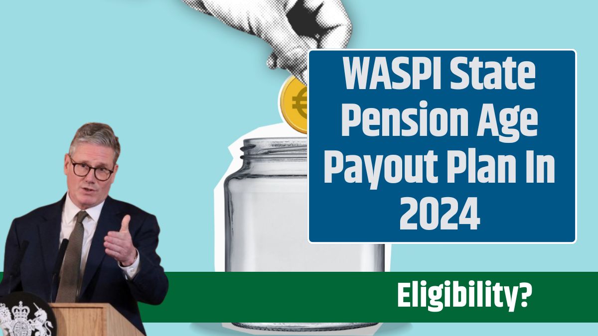 WASPI State Pension Age Payout Plan In 2024