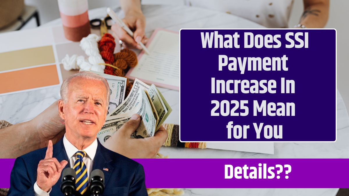 What Does SSI Payment Increase In 2025 Mean for You