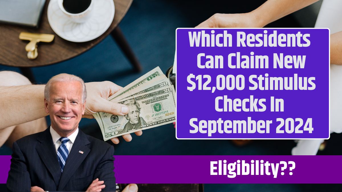 Which Residents Can Claim New $12,000 Stimulus Checks In September 2024